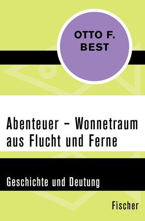 Abenteuer – Wonnetraum aus Flucht und Ferne von Best,  Otto F