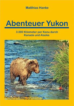 Abenteuer Yukon von Hanke,  Matthias