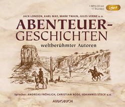 Abenteuergeschichten weltberühmter Autoren (Sonderausgabe) von Diverse, Fröhlich,  Andreas, Gertzen,  Hubertus, Rode,  Christian, Steck,  Johannes, Wokalek,  Johanna