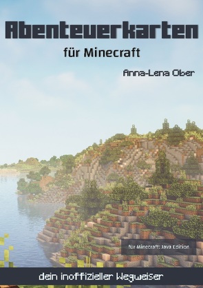 Abenteuerkarten für Minecraft von Ober,  Anna-Lena