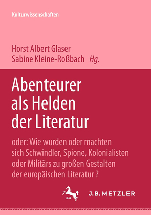 Abenteurer als Helden der Literatur von Glaser,  Horst Albert, Kleine-Roßbach,  Sabine