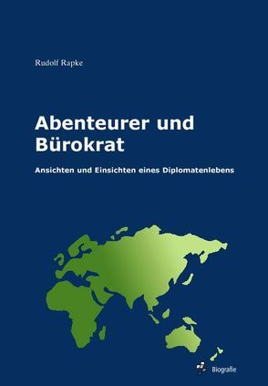 Abenteurer und Bürokrat von Rapke,  Rudolf