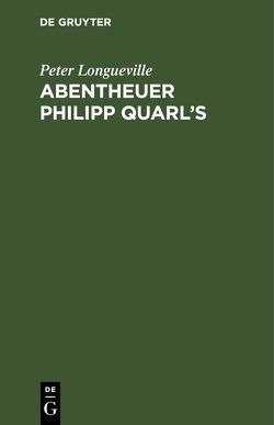 Abentheuer Philipp Quarl’s von Longueville,  Peter