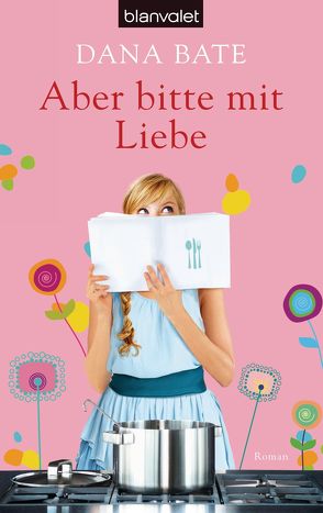 Aber bitte mit Liebe von Bate,  Dana, Geng,  Claudia