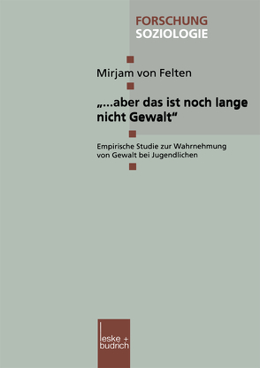 „… aber das ist noch lange nicht Gewalt“ von von Felten,  Mirjam