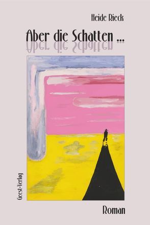 Aber die Schatten … von Rieck,  Heide