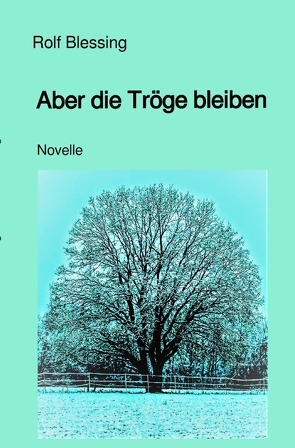 Aber die Tröge bleiben von Blessing,  Rolf