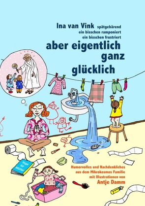 aber eigentlich ganz glücklich von Damm,  Antje, van Vink,  Ina