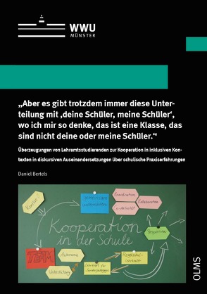 „Aber es gibt trotzdem immer diese Unterteilung mit ‚deine Schüler, meine Schüler‘, wo ich mir so denke, das ist eine Klasse, das sind nicht deine oder meine Schüler.“ von Bertels,  Daniel