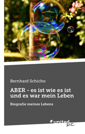 ABER – es ist wie es ist und es war mein Leben von Schicho,  Bernhard