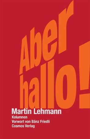 Aber hallo! von Friedli,  Bänz, Lehmann,  Martin