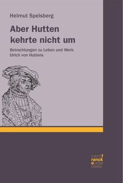 Aber Hutten kehrte nicht um von Spelsberg,  Helmut