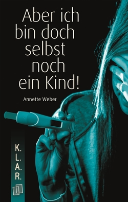 Aber ich bin doch selbst noch ein Kind! von Weber,  Annette