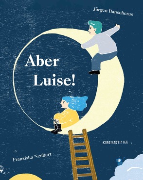 Aber Luise! von Banscherus,  Jürgen, Neubert,  Franziska