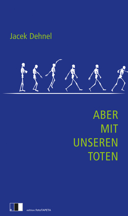 Aber mit unseren Toten von Dehnel,  Jacek, Hartmann,  Bernhard, Schmidgall,  Renate