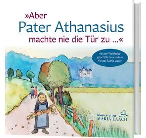 »Aber Pater Athanasius machte nie die Tür zu …« von Ruegenberg,  Br. Lukas