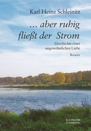 … aber ruhig fließt der Strom von Schleinitz,  Karl Heinz