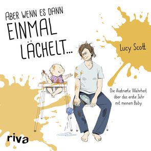 Aber wenn es dann einmal lächelt … von Scott,  Lucy