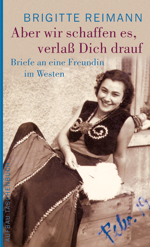 Aber wir schaffen es, verlaß Dich drauf! von Krüger,  Ingrid, Reimann,  Brigitte