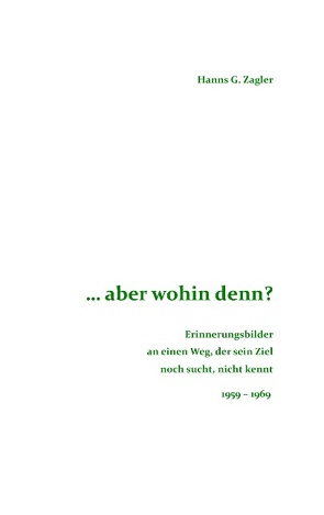 … aber wohin denn? von Zagler,  Hanns G.