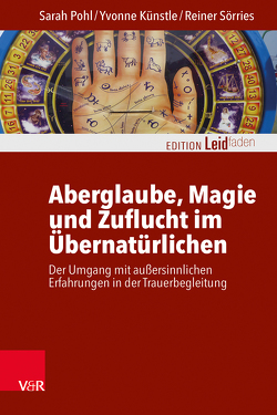 Aberglaube, Magie und Zuflucht im Übernatürlichen von Clausing,  Michael, Kautzsch,  Katharina, Künstle,  Yvonne, Müller,  Monika, Pohl,  Sarah, Rechenberg-Winter,  Petra, Sörries,  Reiner