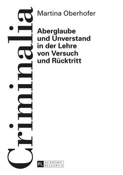 Aberglaube und Unverstand in der Lehre von Versuch und Rücktritt von Oberhofer,  Martina