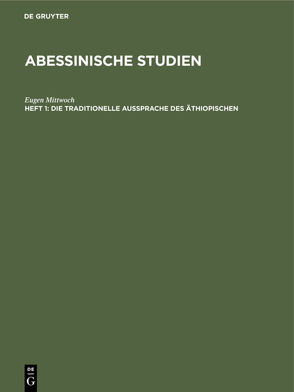 Abessinische Studien / Die traditionelle Aussprache des Äthiopischen von Mittwoch,  Eugen