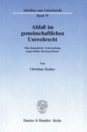 Abfall im gemeinschaftlichen Umweltrecht. von Zacker,  Christian