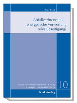 Abfallverbrennung – energetische Verwertung oder Beseitigung? von Brandt,  André, Haedrich,  Martina, Kotulla,  Michael