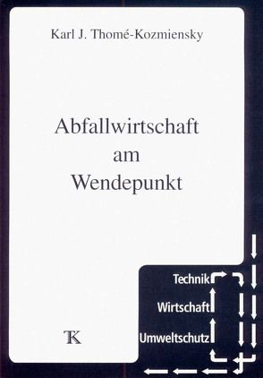 Abfallwirtschaft am Wendepunkt von Thomé-Kozmiensky,  Karl J.