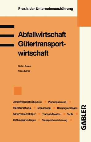 Abfallwirtschaft. Gütertransportwirtschaft von Braun,  Stefan, König,  Klaus