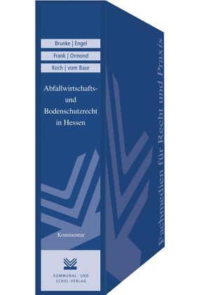 Abfallwirtschafts- und Bodenschutzrecht in Hessen von Baur,  Friedrich vom, Brunke,  Rüdiger, Engel,  Elke, Frank,  Michael, Koch,  Andreas, Ormond,  Thomas