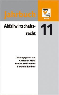 Abfallwirtschaftsrecht von Lindner,  Berthold, Piska,  Christian, Wolfslehner,  Evelyn