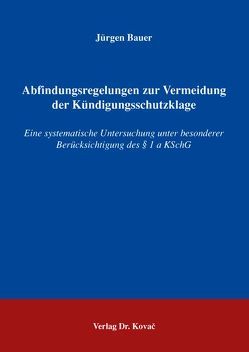 Abfindungsregelungen zur Vermeidung der Kündigungsschutzklage von Bauer,  Jürgen