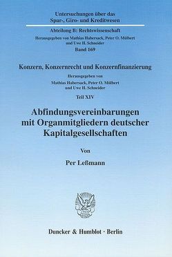 Abfindungsvereinbarungen mit Organmitgliedern deutscher Kapitalgesellschaften. von Habersack,  Mathias, Leßmann,  Per, Mülbert,  Peter O, Schneider,  Uwe H.