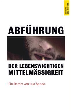 Abführung der lebenswichtigen Mittelmässigkeit von Spada,  Luc