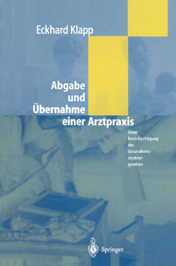 Abgabe und Übernahme einer Arztpraxis von Klapp,  Eckhard