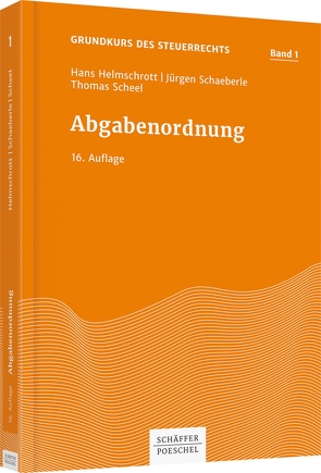 Abgabenordnung von Helmschrott,  Hans, Schaeberle,  Jürgen, Scheel,  Thomas