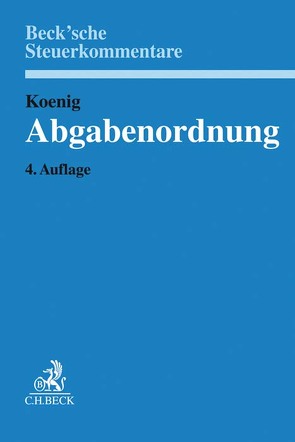 Abgabenordnung von Cöster,  Thilo, Gercke,  Christian, Hahlweg,  Jan, Haselmann,  Jan, Intemann,  Jens, Klüger,  Marko, Koenig,  Ulrich, Kratzsch,  Alexander, Pätz,  Maria, Vorbeck,  Ronny, Zöllner,  Guido