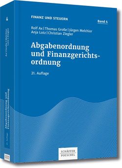 Abgabenordnung und Finanzgerichtsordnung von Ax,  Rolf, Grosse,  Thomas, Lotz,  Anja, Melchior,  Jürgen, Ziegler,  Christian