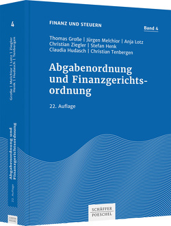 Abgabenordnung und Finanzgerichtsordnung von Grosse,  Thomas, Henk,  Stefan, Hudasch,  Claudia, Lotz,  Anja, Melchior,  Jürgen, Tenbergen,  Christian, Ziegler,  Christian