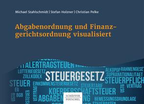 Abgabenordnung und Finanzgerichtsordnung visualisiert von Holzner,  Stefan, Pelke,  Christian, Stahlschmidt,  Michael