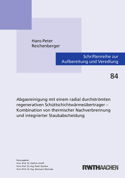 Abgasreinigung mit einem radial durchströmten regenerativen Schüttschichtwärmeübertrager – Kombination von thermischer Nachverbrennung und integrierter Staubabscheidung von Reichenberger,  Hans-Peter