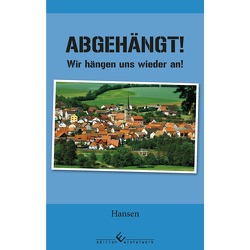 Abgehängt! Auch wenn es knüppeldick kommt: wir machen weiter! von Hansen