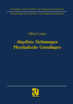 Abgelöste Strömungen Physikalische Grundlagen von Leder,  Alfred