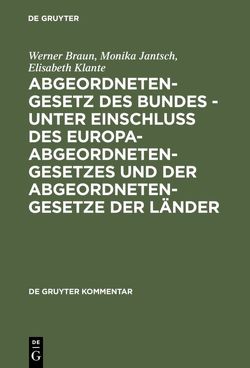 Abgeordnetengesetz des Bundes – unter Einschluß des Europaabgeordnetengesetzes und der Abgeordnetengesetze der Länder von Braun,  Werner, Jantsch,  Monika, Klante,  Elisabeth