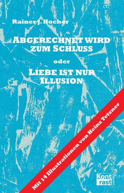 Abgerechnet wird zum Schluss oder Liebe ist nur Illusion von Hocher,  Rainer J, Tetzner,  Heinz