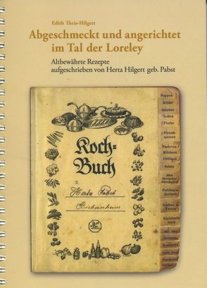 Abgeschmeckt und angerichtet im Tal der Loreley von Theis,  Edith