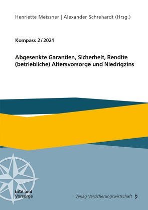 Abgesenkte Garantien, Sicherheit, Rendite, (betriebliche) Altersvorsorge und Niedrigzins von Bader,  Guido, Biedlingmeier,  Erika, Blome,  Sandra, Hauer,  Michael, Kling,  Alexander, Langohr-Plato,  Uwe, Lapp,  Elisabeth, Linden,  Ralf, Meissner,  Henriette, Ruß,  Jochen, Schrehardt,  Aklexander