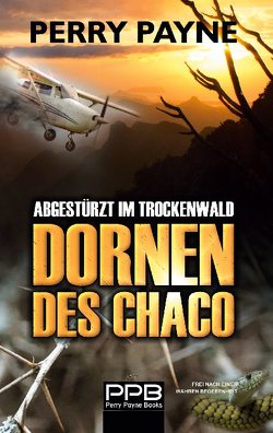 Abgestürzt im Trockenwald – Dornen des Chaco von Payne,  Perry